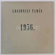 Lossonczy Tamás: 1956. Bp.,1995, Új Művészet Kiadó, 4 P.+17 T.+3 P. Kiadói Kartonált Papírkötés. Számozott (100/33.), A  - Non Classés