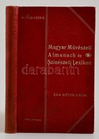 Magyar Művészeti Almanch és Színészeti Lexikon. 1908. A 'Magyar Színészeti Almanach' VIII. évfolyama. Szerk.: Dr. Incze  - Unclassified