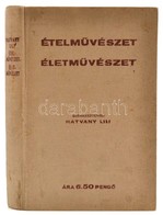 Hatvany Lili: Ételművészet, életművészet. Bp., é.n. Szinházi Élet Kiadása. 256 L. Kiadói Egészvászon Kötésben. - Unclassified