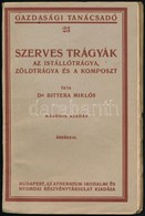 Dr. Bittera Miklós: Szerves Trágyák. Gazdasági Tanácsadó 23. Bp.,é.n, Athenaeum,84 P. Második Kiadás. Kiadói Papírkötés, - Non Classés