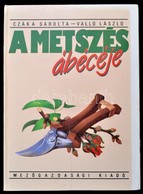 Czáka Sarolta-Valló László: A Metszés ábécéje. Bp., 1988, Mezőgazdasági. Második Kiadás. Kiadói Kartonált Papírkötés, Az - Non Classés