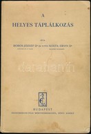 Dr. Borsos József-Dr. Vitéz Kolta Ervin: A Helyes Táplálkozás. Bp.,(1940),Eggenberger-féle Könyvkereskedés-Rényi Károly, - Non Classés