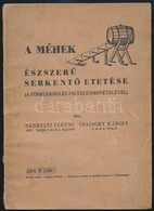 Bánhegyi Ferenc-Csajághy Károly: A Méhek észszerű Serkentő Etetése. (A Többtermelés Figyelembevételével.) Bp.,1943,Által - Non Classés