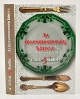 Glück Frigyes-Stadler Károly: Az ínyesmesterség Könyve. (1889.) Szerkesztette, A Szöveget Gondozta, A Jegyzeteket és Az  - Non Classificati