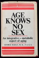 George Barat: Age Knows No Sex. Dedikált. New York, é.n. Egészvászon Kötésben, Szakadozott Papír Védőborítóval / Autogra - Zonder Classificatie