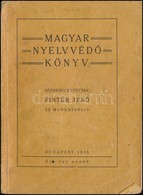 Magyar Nyelvvédő Könyv. Közrebocsátották: Pintér Jenő és Munkatársai. Bp.,1938, Sárkány Nyoma Rt., 144 P. Kiadói Kissé F - Unclassified