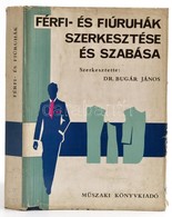 Férfi- és Fiúruhák Szerkesztése és Szabása. Szerk.: Dr. Bugár János. Bp.,1973, Műszaki, 488 P. Kiadói Egészvászon-kötés, - Sin Clasificación