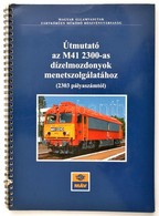 Mezei István-Miklós Gyula: Útmutató Az M41 2300-as Dízelmozdonyok Menetszolgálatához. (2303 Példányszámtól.) Bp., 2006,  - Sin Clasificación