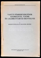 Dr. Heller György-Rosta László: Vasúti Fékberendezések Szerkezete, üzeme és Karbantartás Irányelvei. Bp., 1983, Közleked - Zonder Classificatie