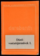 Dr. Bartal Sándor: Dízelvontatójárművek I. Műszaki Szakközépiskolai Tankönyv. Bp.,1988, Műszaki. Kiadói Papírkötés, Kiss - Non Classés