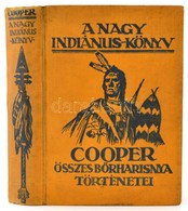 [James Fenimore ]Cooper: A Nagy Indiánuskönyv. Az összes Bőrharisnya Történetek. Az Ifjúság Számára átdolgozta: Honti Re - Ohne Zuordnung
