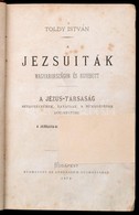 Toldy István: A Jezsuiták Magyarországon és Egyebütt. Első Kiadás!  Bp., 1873. Athenaeum. 471p. Korabeli Aranyozott Geri - Ohne Zuordnung