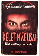 Dr. Alexander Cannon: Kelet Mágusa - Tibet Misztikája és Csodái. Bp., é.n. Viktória, Kiadói Papírborítékban - Non Classificati