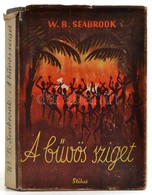 W. B. Seabrook: A Bűvös Sziget. Fordította Szerb Antal. Bp., én. Stílus. Kiadói Egészvászon Kötés., Eredeti Papírborítóv - Non Classés