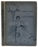 Sziklay János: A Testvérek. Bp., 1899, Pesti Könyvnyomda Rt. Kicsit Kopott Vászonkötésben - Zonder Classificatie