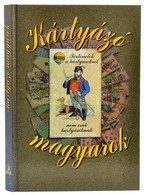 Kártyázó Magyarok. Történetek A Kártyásokról, Nem Csak Kártyásoknak. Szer.: Jánoska Antal. Bp., 1999, Pallas Stúdió. Kar - Non Classés