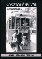 Kosztolányival A Villamoson. Képes összeállítás Kosztolányi Dezső írásaiból. Bp.,2008, Eri. Fekete-fehér Fotókkal. Kiadó - Unclassified