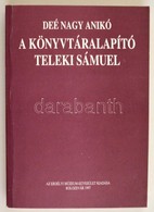 Deé Nagy Anikó: A Könyvtáralapító Teleki Sámuel. Kolozsvár, 1997, Erdélyi Múzeum Egyesület. Kiadói Papírkötés, Jó állapo - Non Classés