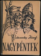 Rakovszky József: Nagypéntek. Az 1735-ös Békési és Szegedinácz Péró Féle új-kuruc Fölkelés Története. Bp., 1963, Hazafia - Unclassified