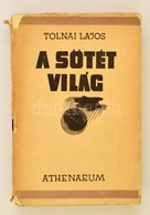 Tolnai Lajos: A Sötét Világ. Bp.,(1942),Athenaeum. Kiadói Illusztrált Papírkötés, Kiadói Szakadt Papír Védőborítóban. - Unclassified