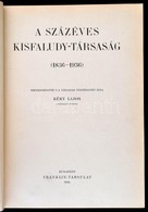 A Százéves Kisfaludy-Társaság (1836 - 1936) Szerkesztette S A Társaság Történetét írta Kéky Lajos. Bp., 1936, Franklin-T - Zonder Classificatie