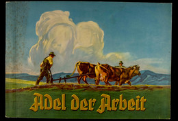 1934, "Adel Der Arbeit" - Bilder Aus Dem Berufsleben Des Schaffenden Deutschen Volkes, 97 Seitenwerk. Mit Allen 265 Eing - Sonstige & Ohne Zuordnung