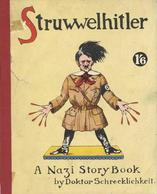 Hitler Antipropaganda Buch Struwwelhitler A Nazi Story Book By Doktor Schrecklichkeit O. Jg. Spence, Robert U. Philip Ve - Weltkrieg 1939-45