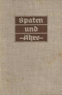 Buch WK II Spaten Und Ähre Gönner V. Generalarbeitsführer 1939 Verlag Kurt Vowinckel 288 Seiten Div. Abbildungen II (fle - War 1939-45