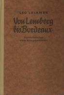 Buch WK II Von Lemberg Bis Bordeaux Leixner, Leo 1941 Zentralverlag Der NSDAP Franz Eher Nachf. 315 Seiten Sehr Viele Ab - Guerre 1939-45