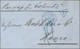 Càd Bleu SAVANILLA / PAQ. FR. D N° 2 Taxe Tampon 12 Bleue Sur Lettre De Barranquilla Pour Le Havre. 1876. - SUP. - R. - Poste Maritime