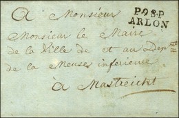 P.98.P. / ARLON Sur Lettre Avec Texte Daté De Martelange Le 9 Juillet 1808 Pour Mastreicht. - SUP. - RR. - 1792-1815: Conquered Departments