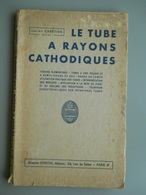 LE TUBE A RAYONS CATHODIQUES 1936  - LUCIEN CHRETIEN - RADIO - TSF - Audio-video