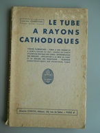 LE TUBE A RAYONS CATHODIQUES 1936  - LUCIEN CHRETIEN - RADIO - TSF - Audio-Video