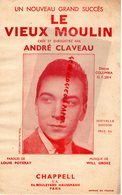 PARTITION MUSIQUE- LE VIEUX MOULIN - ANDRE CLAVEAU - LOUIS POTERAT- WILL GROSZ-CHAPPELL 86 BD. HAUSSMANN  PARIS -1939 - Noten & Partituren
