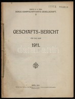 1912 Első Cs. Kir. Szab. Duna-Gőzhajózási Társaság (DDSG.) 1911. évi üzleti Jelentés és Záró Számadás. Wien, 1912, Első  - Non Classificati