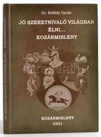 Erdődy Gyula: Jó Szeretnivaló Világban élni... Kozármisleny. Kozármisleny, 2001, Kozármisleny Önkormányzati Képviselőtes - Non Classés