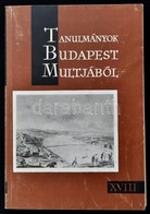 Tanulmányok Budapest Múltjából XVIII. Kötet. A Budapesti Történeti Múzeum évkönyve. Szerk.: Tarjányi Sándor. Bp.,1971, B - Non Classificati