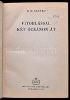 Sanyko, B. D.: Vitorlással Két óceánon át. Bp., 1954, Művelt Nép. Kicsit Kopott Félbőr Kötésben. - Zonder Classificatie