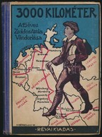 Zsoldos Attila: 3000 Kilométer. Sajtó Alá Rendezte: Ujvári Sándor. Merényi Rudolf Rajzaival. Bp.,1932,Révai. Kiadói Illu - Ohne Zuordnung