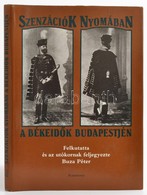 Buza Péter: Szenzációk Nyomában. A Békeidők Budapestjén. Felkutatta és Az Utókornak Feljegyezte: - -. Bp.,1990, Kozmosz. - Unclassified