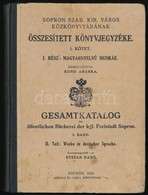 Sopron Szab. Kir. Város Közkönyvtárának összesített Könyvjegyzéke. I. Kötet. Magyarnyelvű Munkák. Összeállította: Kund A - Non Classificati