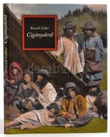 Bencsik Gábor: Cigányokról. Bp., 2008, Magyar Mercurius. Kiadói Kartonált Kötés, Papír Védőborítóval, Jó állapotban. - Non Classificati