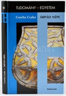 Csorba Csaba: Árpád Népe. Bp., 1997, Kulturtrade Kiadó. Kiadói Kartonált Kötés, Jó állapotban. - Non Classificati