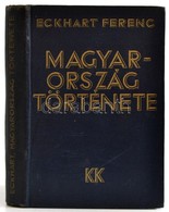 Eckhart Ferenc: Magyarország Története. Bp., 1933, Káldor. Vászonkötésben, Jó állapotban. - Non Classificati