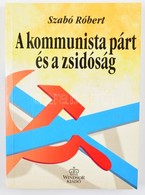 Szabó Róbert: A Kommunista Párt és A Zsidóság (1945-1956). Bp., 1995, Windsor. Kiadói Papírkötés, Jó állapotban. - Zonder Classificatie