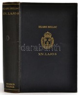 Hilaire Belloc: XIV. Lajos, A Diktátor-király. Bp.,1939,Singer és Wolfner, 410+2 P. Kiadói Aranyozott Egészvászon-kötés, - Zonder Classificatie