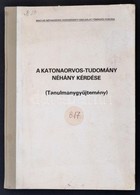 A Katonaorvos-tudomány Néhány Kérdése. Tanulmánygyűjtemény. Szerk.: Birkás János. Bp., 1978, Magyar Néphadsereg Egészség - Non Classés