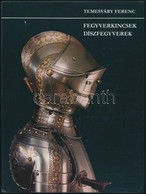 Temesváry Ferenc: Fegyverkincsek, Díszfegyverek. Bp., 1982, Helikon - Corvina. Vászonkötésben, Papír Védőborítóval, Jó á - Unclassified