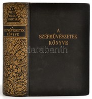 Pesti Hírlap Könyvtára. A Szépművészetek Könyve. Bp., 1940, Pesti Hírlap Rt. Kiadói Aranyozott Gerincű Egészvászon-kötés - Unclassified