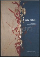 A Lágy Robot. Tanulmányok  Šwierkiewicz Róbertről. Bp., 2003, Új Művészet Kiadó. Kiadói Papírborítékban - Zonder Classificatie